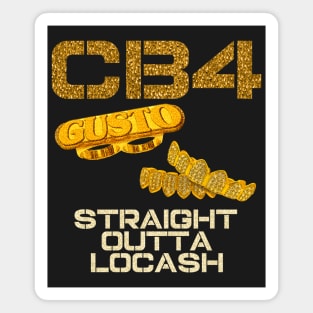 CB4 - STRAIGHT OUTTA LOCASH Magnet